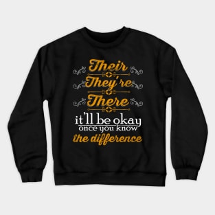 Their They're There it's be okay once you know the difference Crewneck Sweatshirt